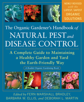 The Organic Gardener's Handbook of Natural Pest and Disease Control, Deborah Martin, Barbara Ellis, Fern Bradley