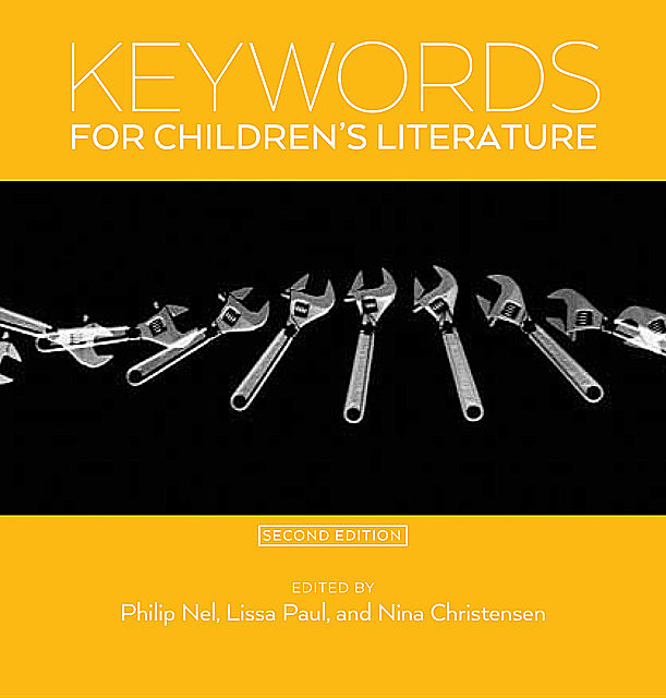 Keywords for Children's Literature, Second Edition, Lissa Paul, Philip Nel, Nina Christensen