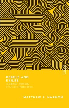 Rebels and Exiles, Matthew S. Harmon