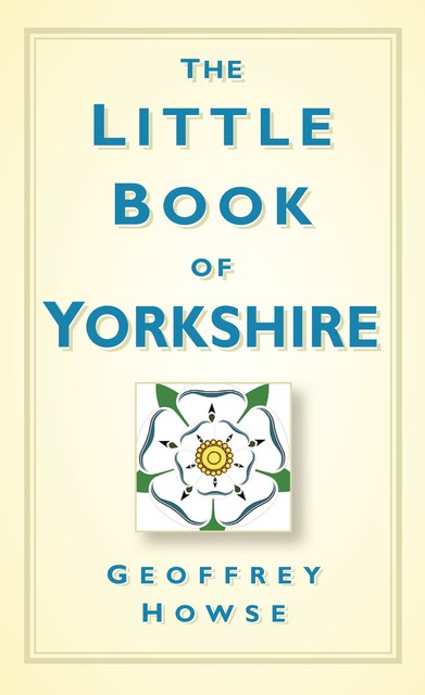 The Little Book of Yorkshire, Geoffrey Howse