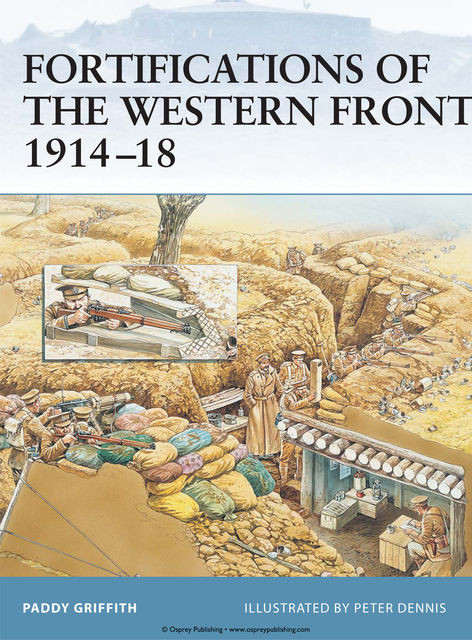 Fortifications of the Western Front 1914–18, Paddy Griffith