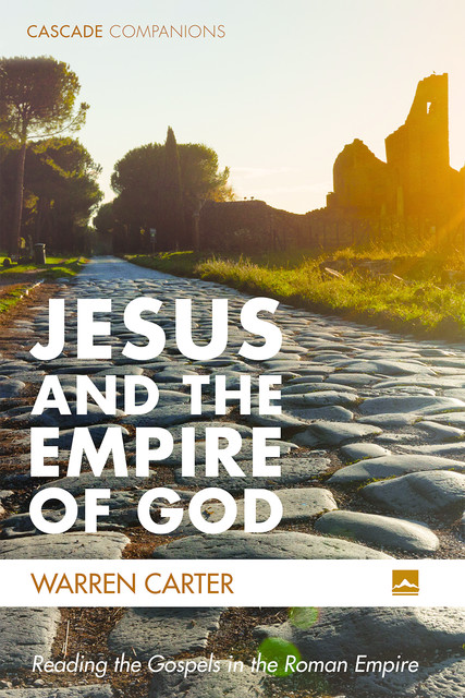 Jesus and the Empire of God, Warren Carter