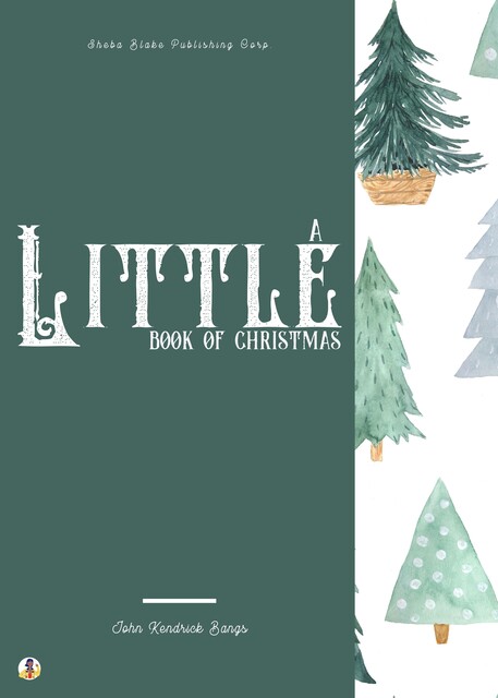 A Little Book of Christmas, John Kendrick Bangs, Sheba Blake
