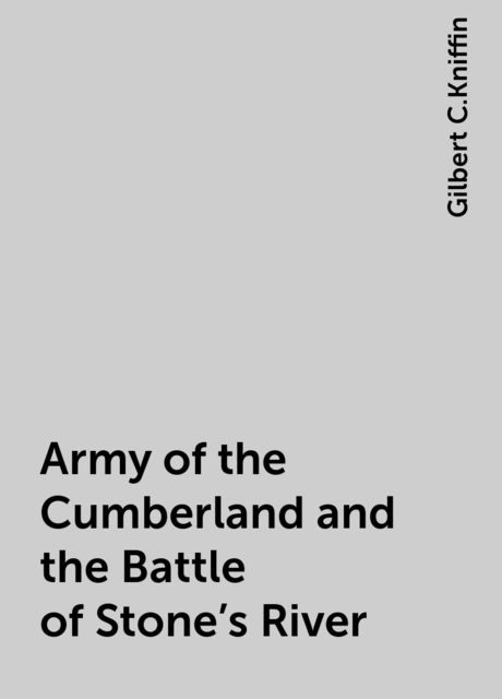 Army of the Cumberland and the Battle of Stone's River, Gilbert C.Kniffin
