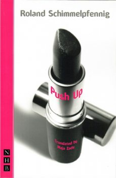 Push Up (NHB Modern Plays), Roland Schimmelpfennig