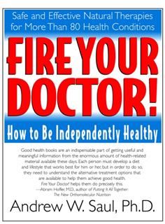 Fire Your Doctor!, Andrew W Saul PH.D.
