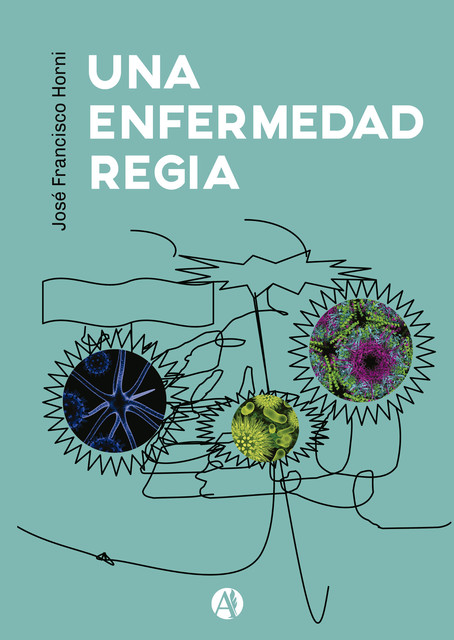 Una Enfermedad Regia, José Francisco Horni