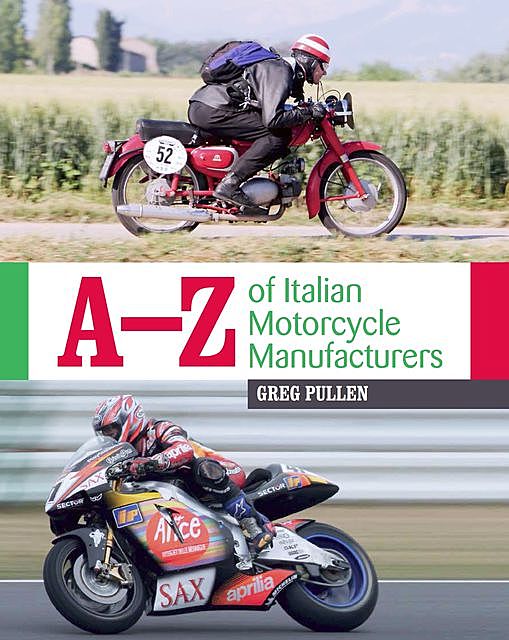 A-Z of Italian Motorcycle Manufacturers, Greg Pullen