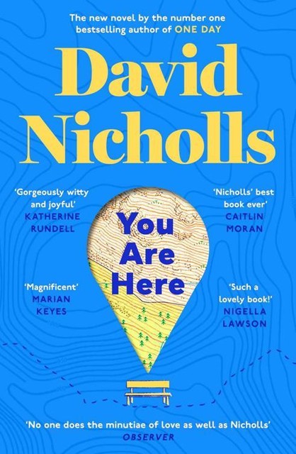 You Are Here: The new novel by the author of global sensation ONE DAY, David Nicholls