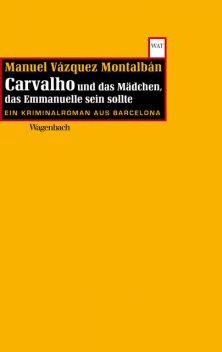 Carvalho und das Mädchen, das Emmanuelle sein sollte, Manuel Vázquez Montalbán