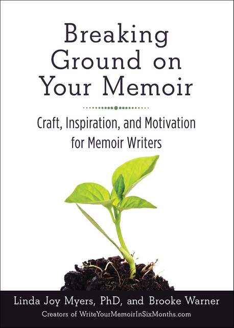 Breaking Ground on Your Memoir, Brooke Warner, Linda Joy Myers
