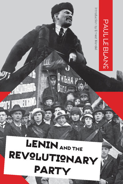 Lenin and the Revolutionary Party, Paul Le Blanc