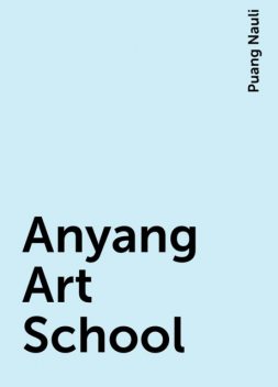 Anyang Art School, Puang Nauli