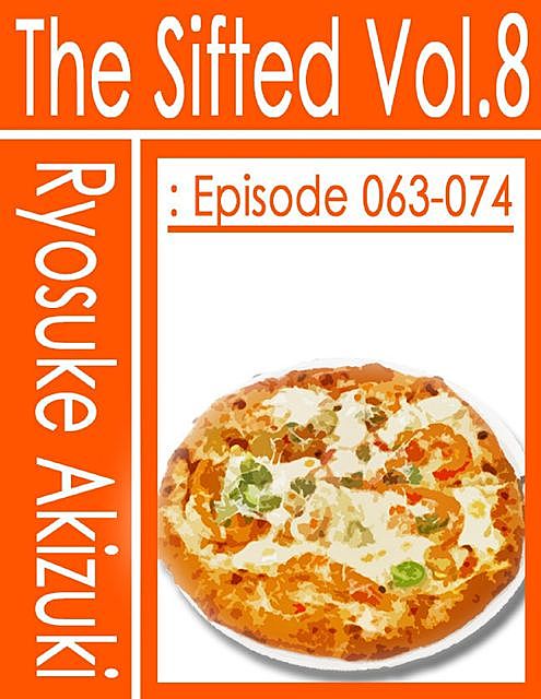 The Sifted Vol.8: Episode 063–074, Ryosuke Akizuki