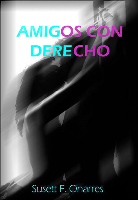 Amigos Con Derecho (Spanish Edition), Susett F. Onarres