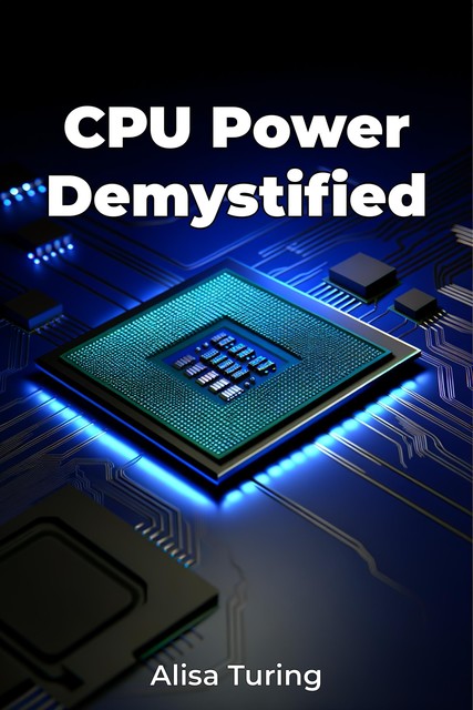 CPU Power Demystified, Alisa Turing