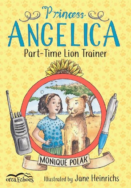 Princess Angelica, Part-time Lion Trainer, Monique Polak