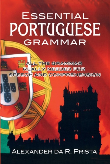 Essential Portuguese Grammar, Alexander da R.Prista