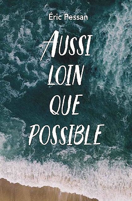 Aussi loin que possible (Médium + poche) (French Edition), Eric Pessan