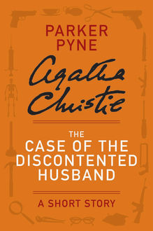 The Case of the Discontented Husband, Agatha Christie