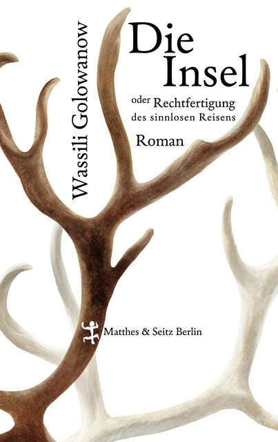Die Insel oder Rechtfertigung des sinnlosen Reisens, Wassili Golowanow