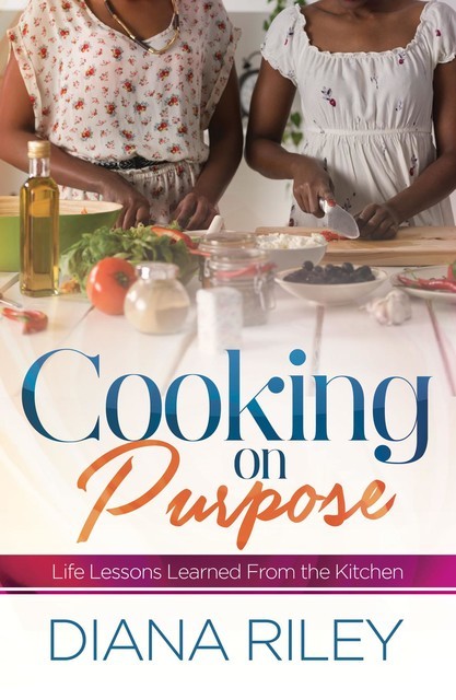 Cooking on Purpose, Diana Riley