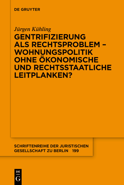 Gentrifizierung als Rechtsproblem – Wohnungspolitik ohne ökonomische und rechtsstaatliche Leitplanken, Jürgen Kühling