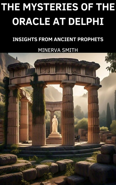 The Mysteries of the Oracle at Delphi, Minerva Smith