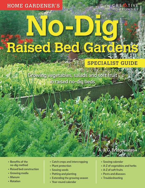 No-Dig Raised Bed Gardens: Specialist Guide, Alan Bridgewater, Gill Bridgewater