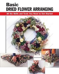 Basic Dried Flower Arranging, Leigh Ann Berry