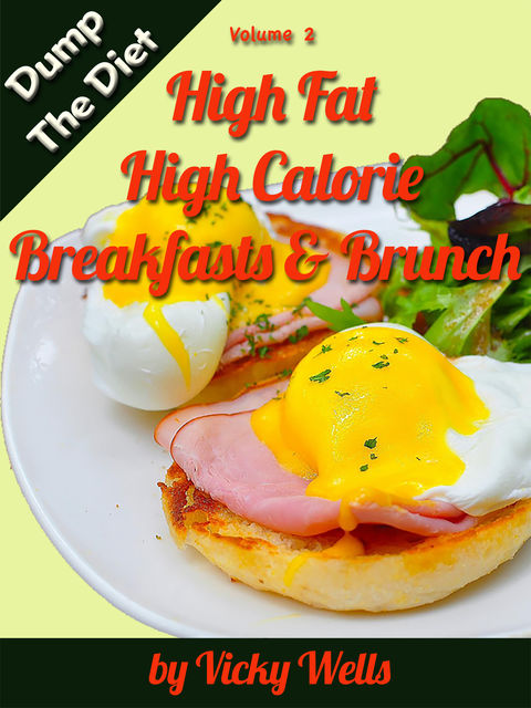 High Fat High Calorie Breakfasts & Brunch, Vicky Wells