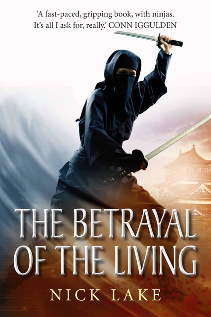 The Betrayal of the Living: Blood Ninja III, Nick Lake