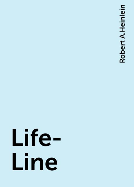 Life-Line, Robert A. Heinlein
