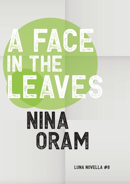A Face In The Leaves, Nina Oram