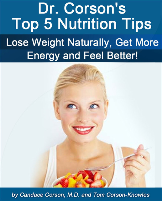 Dr. Corson's Top 5 Nutrition Tips, Tom Corson-Knowles, Candace Corson