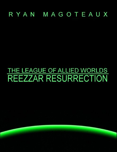 The League of Allied Worlds: Reezzar Resurrection, Ryan Magoteaux