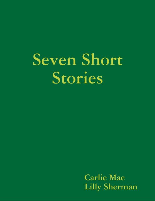 Seven Short Stories, Carlie Mae, Lilly Sherman