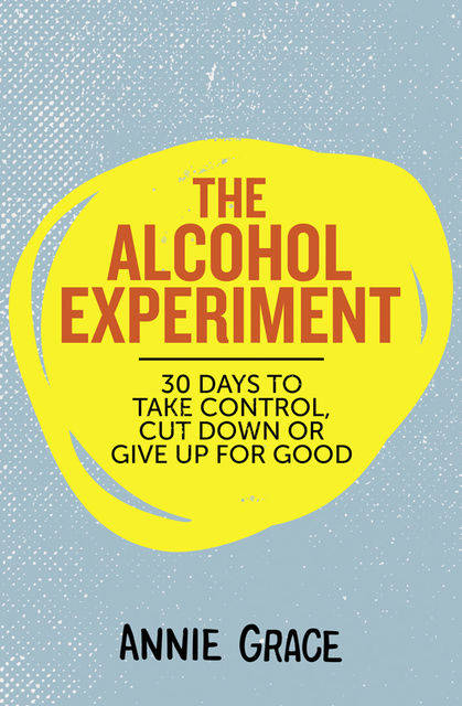 The Alcohol Experiment, Annie Grace