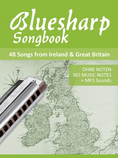 Bluesharp Songbook – 48 Songs from Ireland & Great Britain, Bettina Schipp, Reynhard Boegl