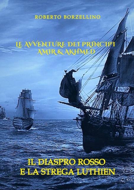 Le avventure dei Principi Amir & Akhmed. Il Diaspro rosso e la strega Luthien, Roberto Borzellino