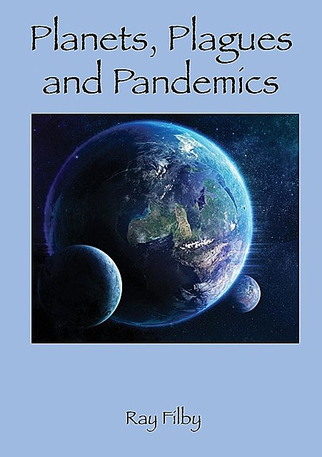Planets, Plagues and Pandemics, RAY FILBY