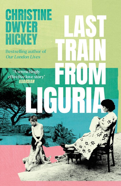 Last Train from Liguria, Christine Dwyer Hickey