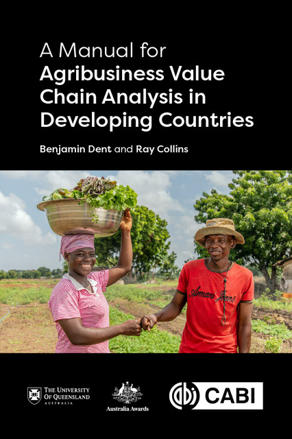 A Manual for Agribusiness Value Chain Analysis in Developing Countries, Ray Collins, Benjamin Dent