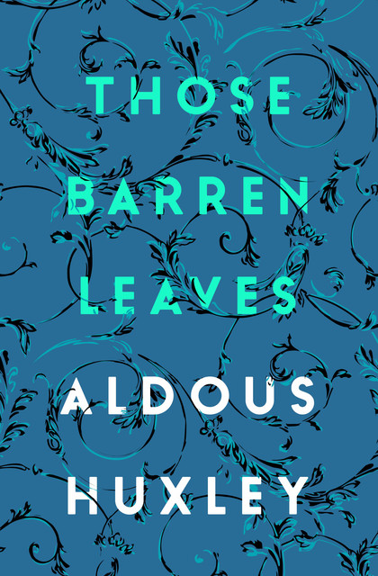 Those Barren Leaves, Aldous Huxley