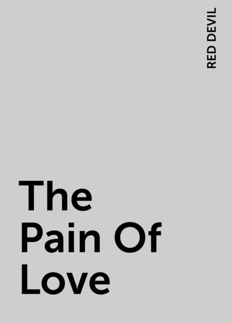 The Pain Of Love, RED DEVIL