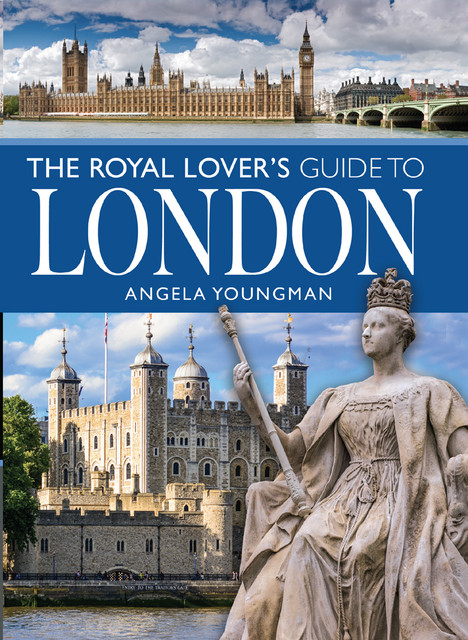 The Royal Lover's Guide to London, Angela Youngman