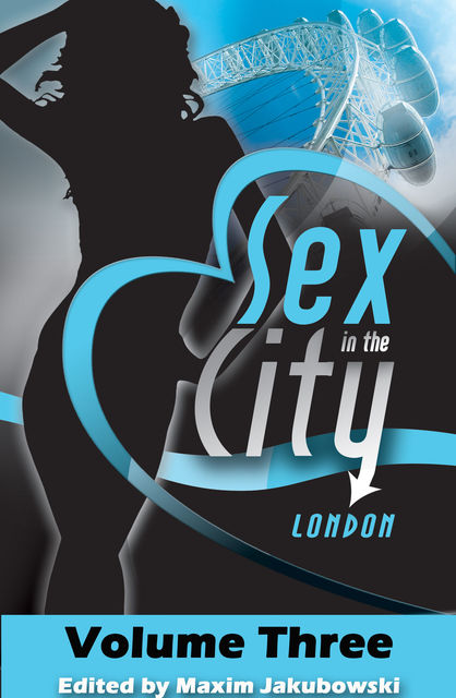 Sex in the City – London, Elizabeth Coldwell, Lily Harlem, Maxim Jakubowski