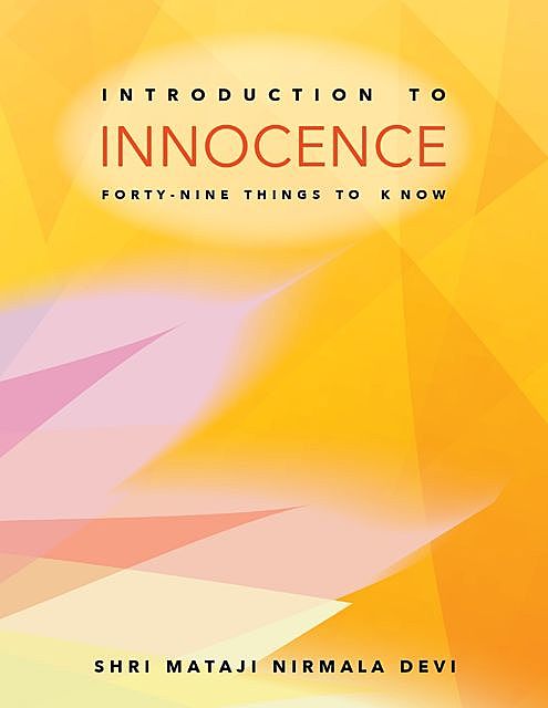 Introduction to Innocence: Forty-nine Things to Know, Shri Mataji Nirmala Devi