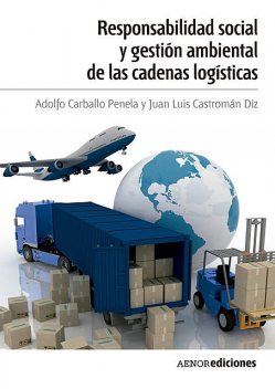 Responsabilidad social y gestión ambiental de las cadenas logísticas, Adolfo Carballo Penela, Juan Luis Castromán Diz