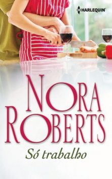 Só trabalho, Nora Roberts